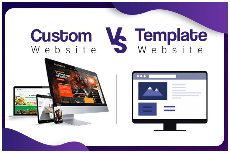 Custom Website vs Template: Which One Is Right for Your Business?