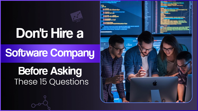 Don't Hire a Software Company Before Asking These 15 Questions