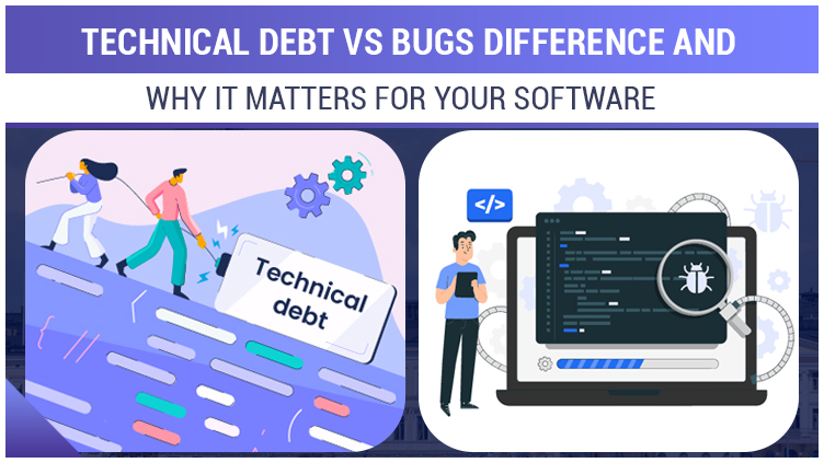 Technical Debt vs Bugs Difference and Why It Matters for Your Software