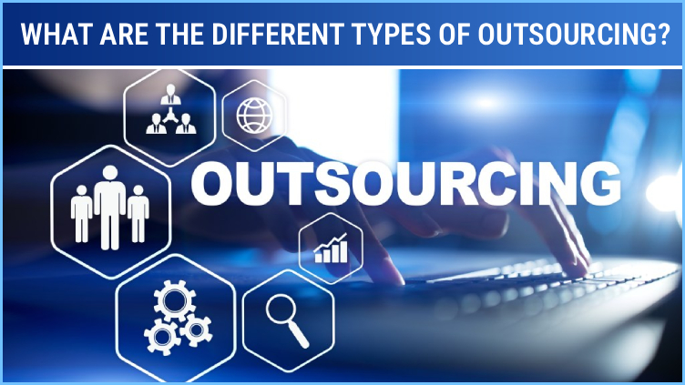 What Are the Different Types of Outsourcing?